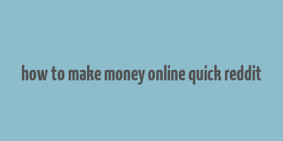 how to make money online quick reddit