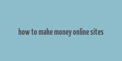 how to make money online sites