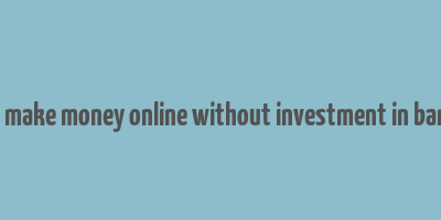 how to make money online without investment in bangalore