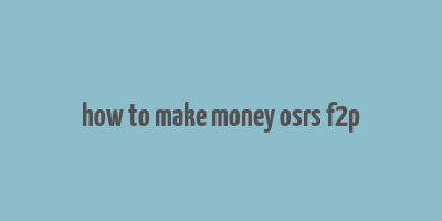 how to make money osrs f2p