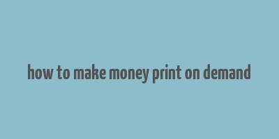 how to make money print on demand