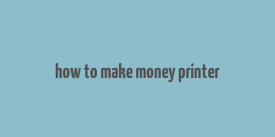 how to make money printer