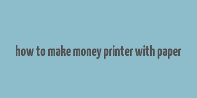 how to make money printer with paper