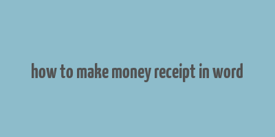 how to make money receipt in word