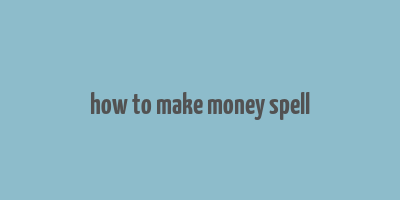 how to make money spell