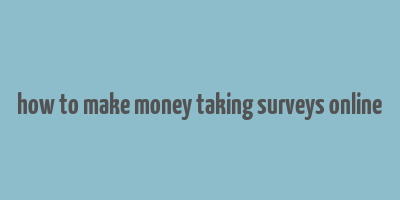 how to make money taking surveys online