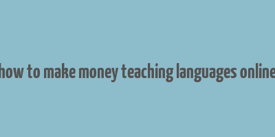 how to make money teaching languages online