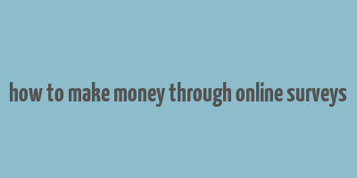 how to make money through online surveys