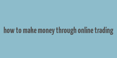 how to make money through online trading