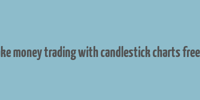 how to make money trading with candlestick charts free download