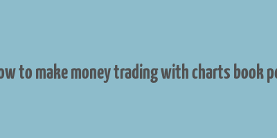 how to make money trading with charts book pdf