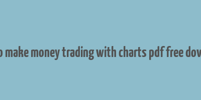 how to make money trading with charts pdf free download