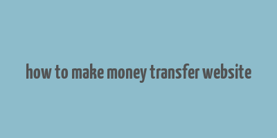 how to make money transfer website