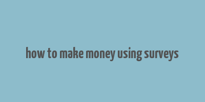 how to make money using surveys