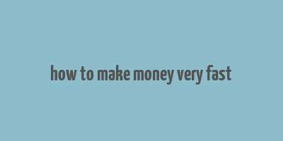 how to make money very fast