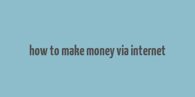 how to make money via internet