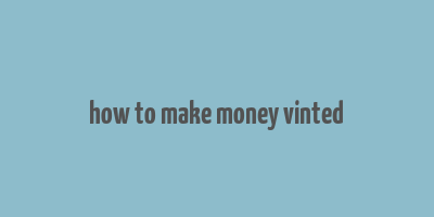 how to make money vinted