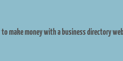 how to make money with a business directory website