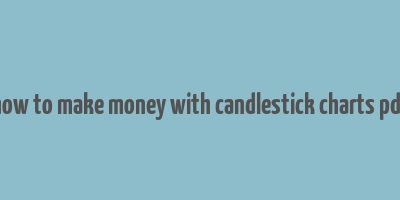 how to make money with candlestick charts pdf