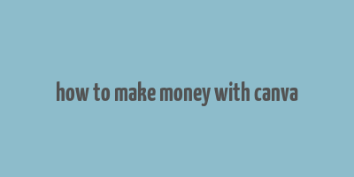 how to make money with canva