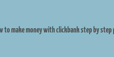 how to make money with clickbank step by step pdf