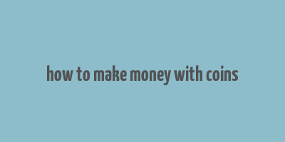 how to make money with coins