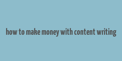 how to make money with content writing