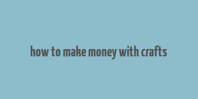 how to make money with crafts