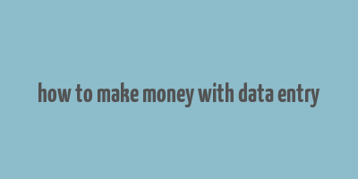 how to make money with data entry