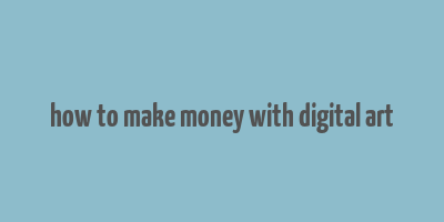 how to make money with digital art