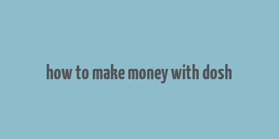 how to make money with dosh