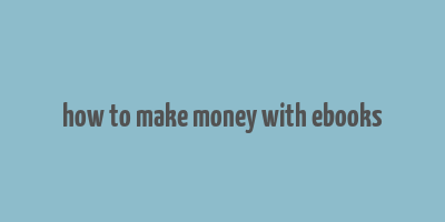 how to make money with ebooks