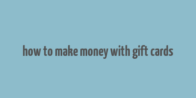 how to make money with gift cards