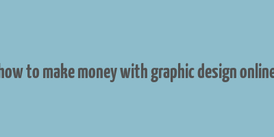 how to make money with graphic design online