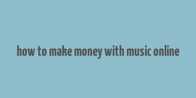 how to make money with music online