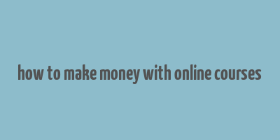 how to make money with online courses