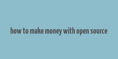 how to make money with open source