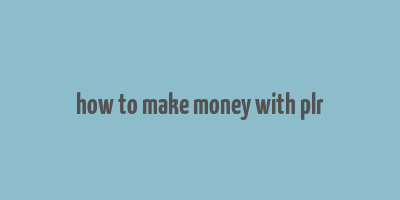 how to make money with plr