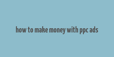 how to make money with ppc ads