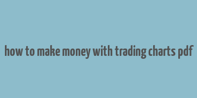 how to make money with trading charts pdf