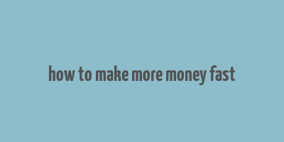 how to make more money fast