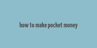 how to make pocket money