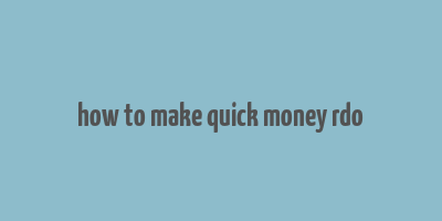 how to make quick money rdo