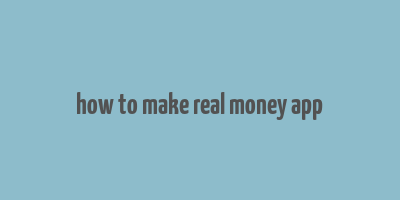 how to make real money app