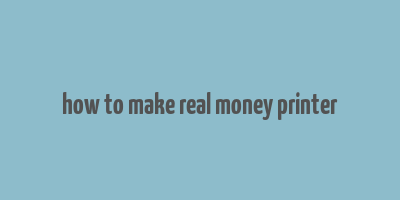 how to make real money printer