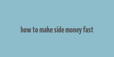 how to make side money fast