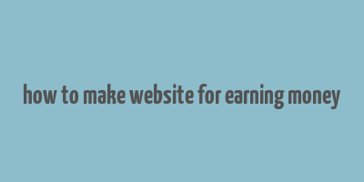 how to make website for earning money