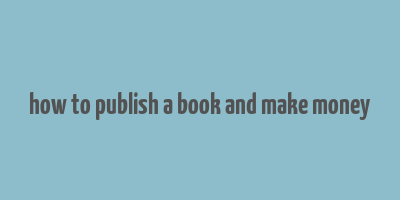 how to publish a book and make money