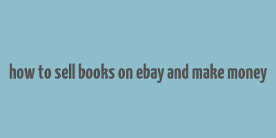 how to sell books on ebay and make money