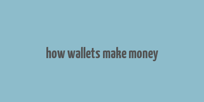 how wallets make money